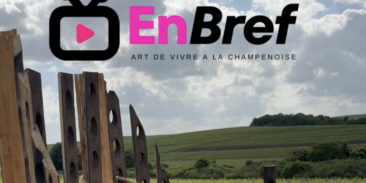 EnBref 17 — votre rendez-vous hebdo avec le meilleur de l’art de vivre en Champagne est en ligne !