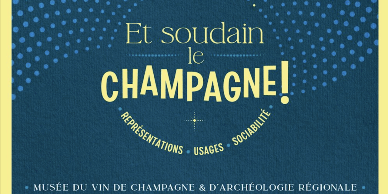 Et soudain, le Champagne ! au musée d’Épernay