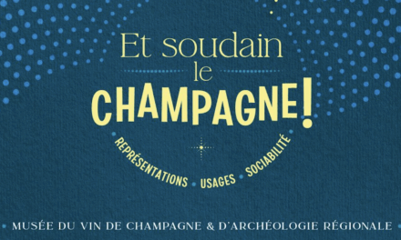 Et soudain, le Champagne ! au musée d’Épernay