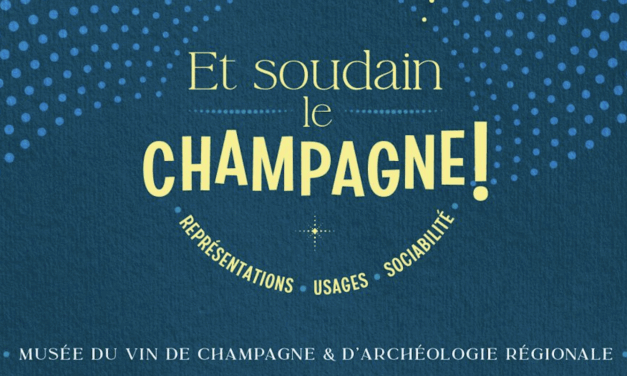 Et soudain, le Champagne ! au musée d’Épernay