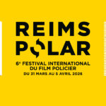 Reims Polar : le jury et la compétition dévoilés