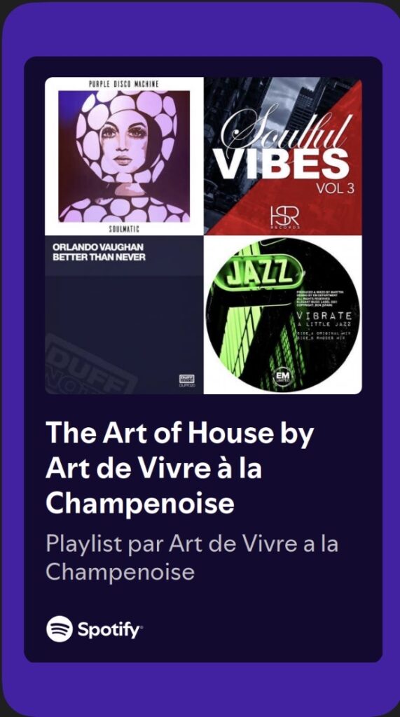 Playslist Spotify The Art of House by Art de Vivre à la Champenoise
